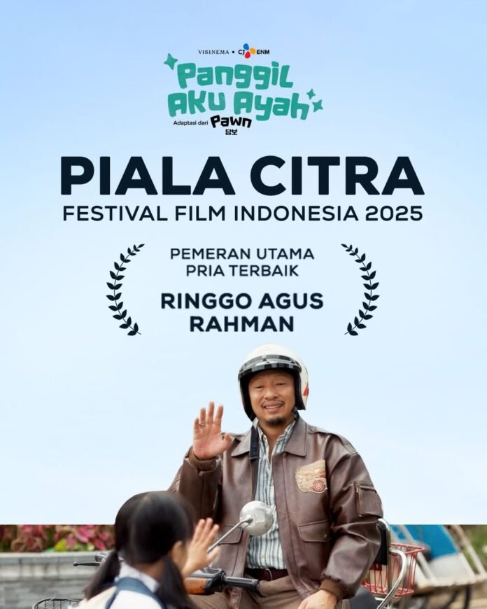 Poster Ringgo Agus Rahman menang Piala Citra FFI 2025 film Panggil Aku Ayah